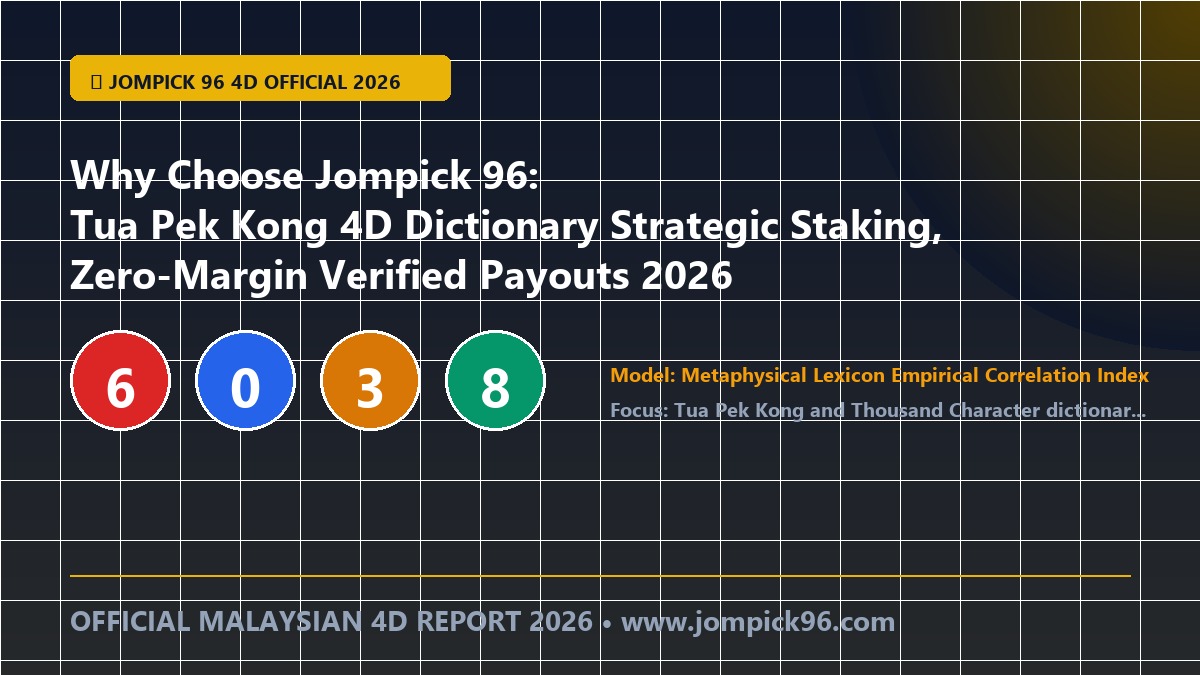 Why Choose Jompick 96: Tua Pek Kong 4D Dictionary Direct Draw Telemetry, Transparent Paytables & Instant Ringgit Settlement 2026